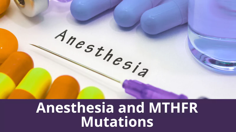 Anesthesia and MTHFR Mutations