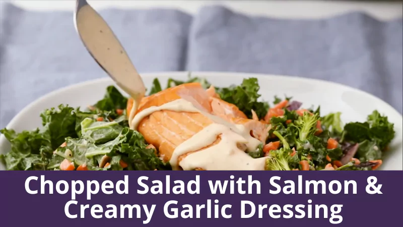 Chopped Salad with Salmon & Creamy Garlic Dressing