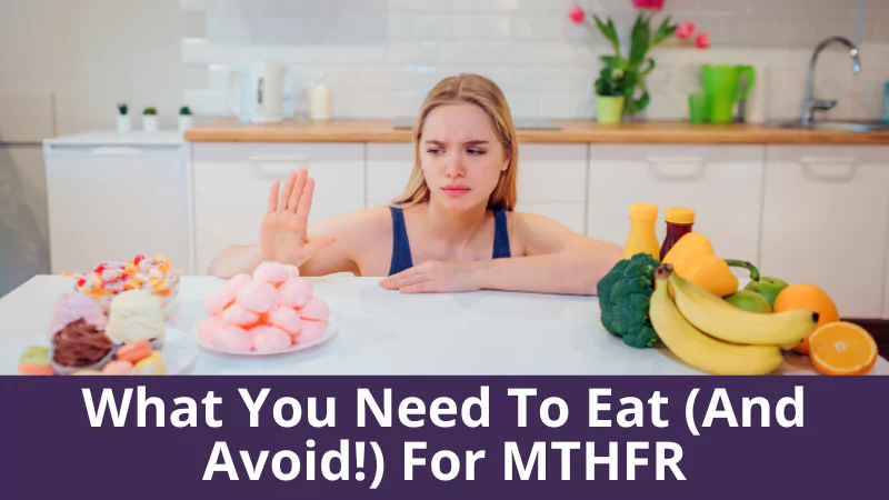 What You Need To Eat (And Avoid!) For MTHFR